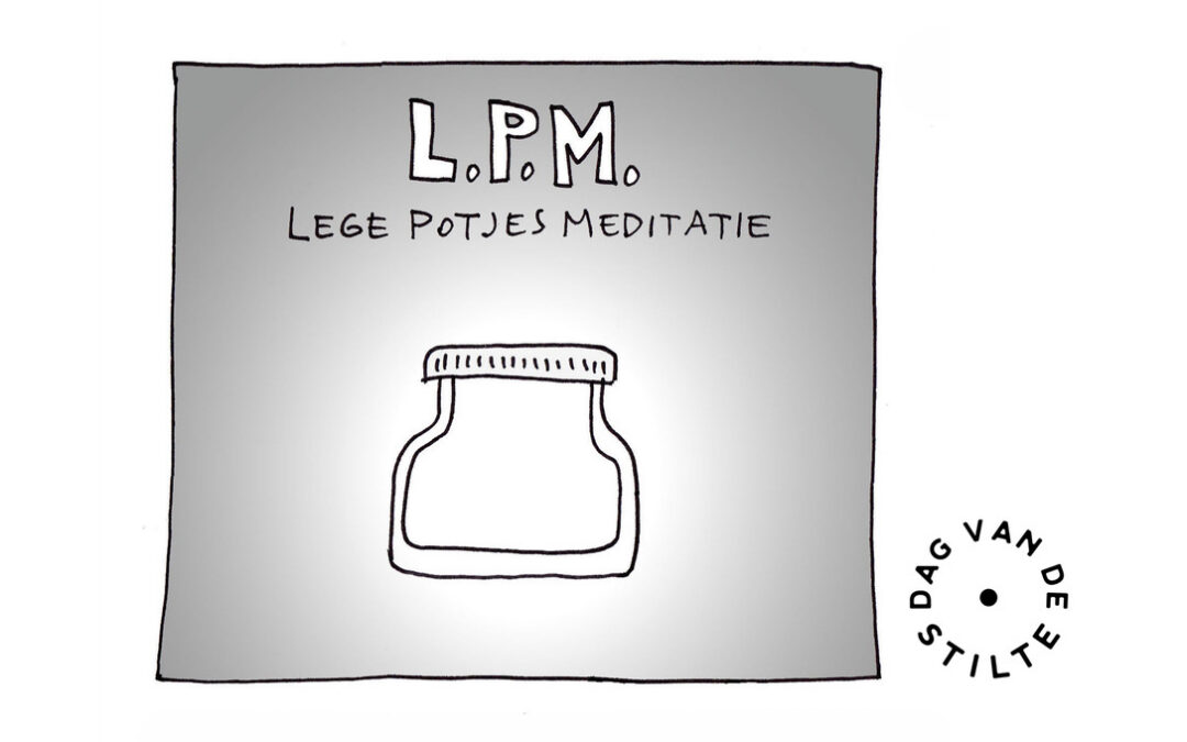 DAG VAN DE STILTE • L.P.M. – Lege Potjes Meditatie